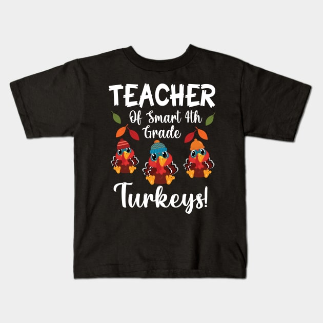 Teacher Of Smart 4th Grade Turkeys Students Thanksgiving Day Kids T-Shirt by joandraelliot